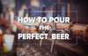 How to Pour a Beer